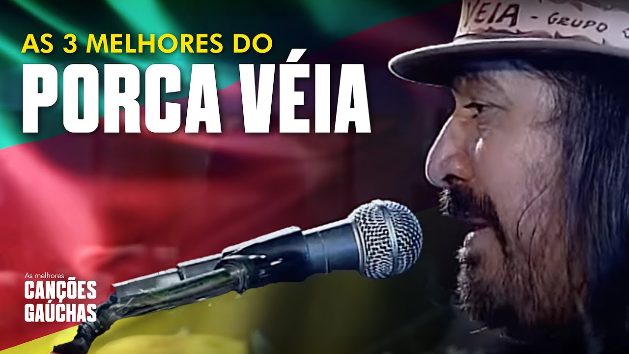 AS TRÊS MELHORES DO PORCA VÉIA | MÚSICA GAÚCHA