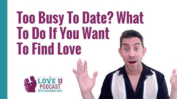 Too Busy To Date? What To Do If You Want To Find Love