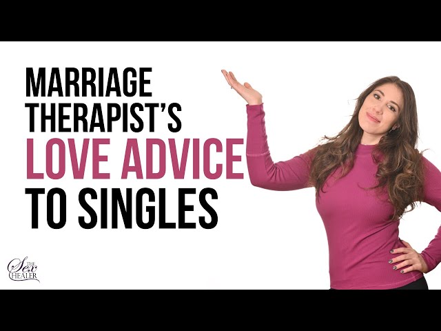 Marriage Therapist’s Love Advice to Singles [BEST DATING ADVICE] class=