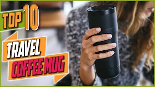 Top 10 Best Travel Coffee Mug Latest On Amazon 2022
