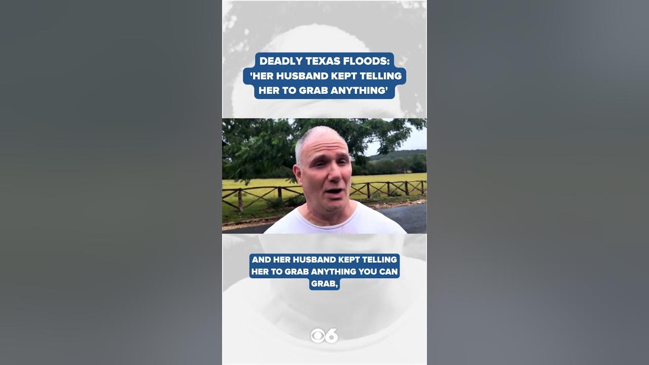 Texas Flooding: 'Her husband kept telling her to grab anything,' man says after seeing woman in tree