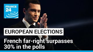 European elections: French far-right surpasses 30% in the polls • FRANCE 24 English