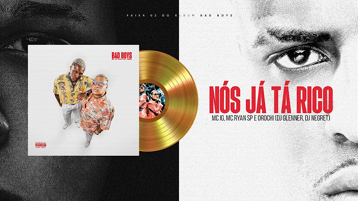 MC IG, MC RYAN SP, OROCHI - NOIS JÁ TÁ RICO (DJ GLENNER, DJ NEGRET) [FAIXA 02 - BAD BOYS]