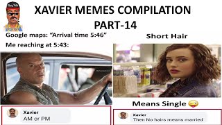 Xavier Memes Compilation Part-14