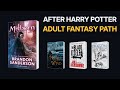 After Harry Potter: Adult Fantasy Path (No Magic Schools, No YA Tropes)