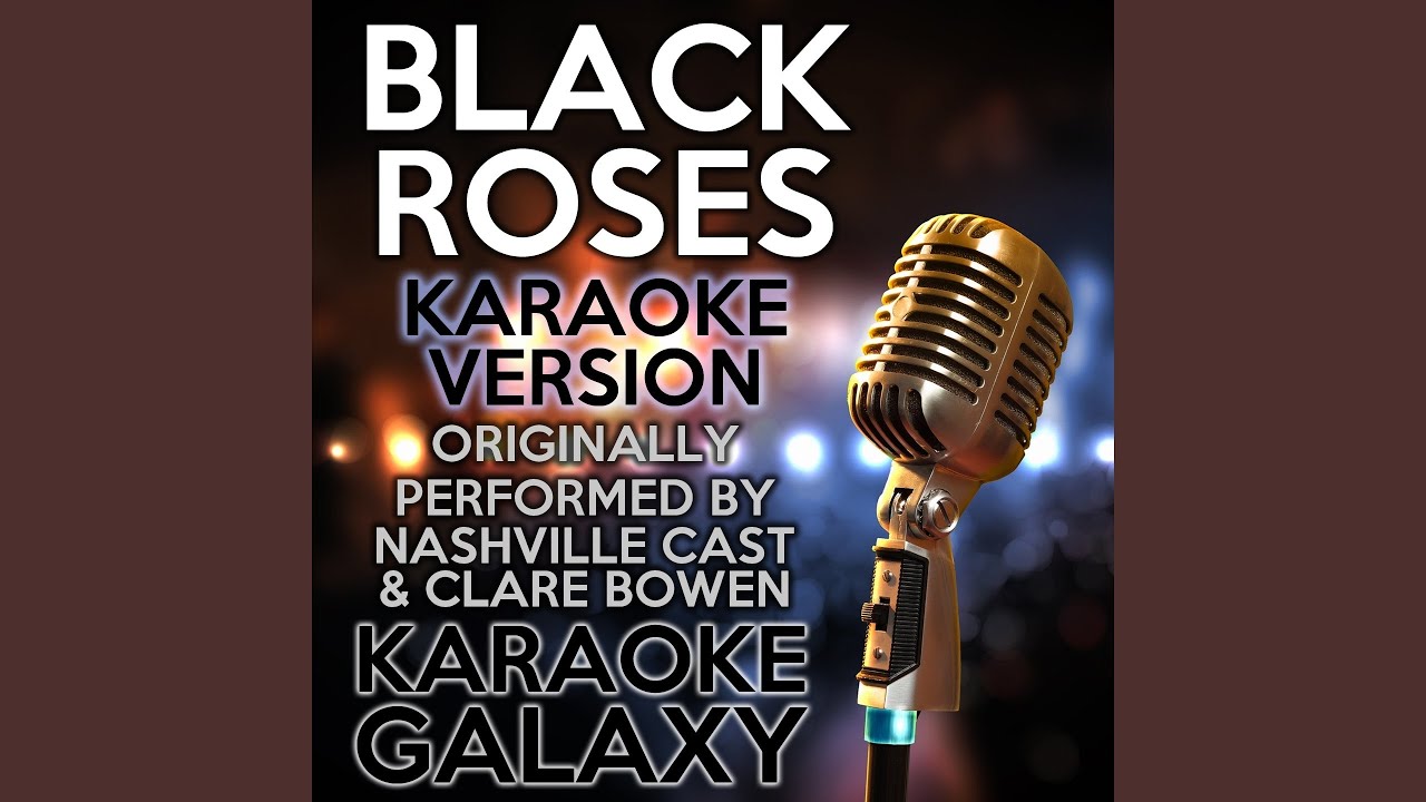 Black Roses (Karaoke Version) (Originally Performed By Nashville Cast