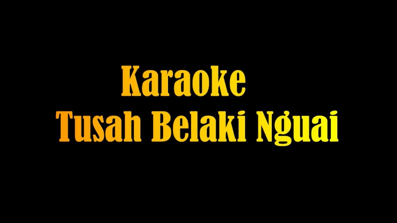 Remix Tusah Belaki Nguai Karaoke