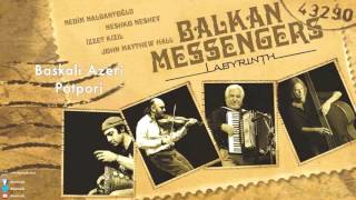 Balkan Messengers - Baskali Azeri Potbori [ Labyrinth © 2010 DMS Müzik ] Resimi