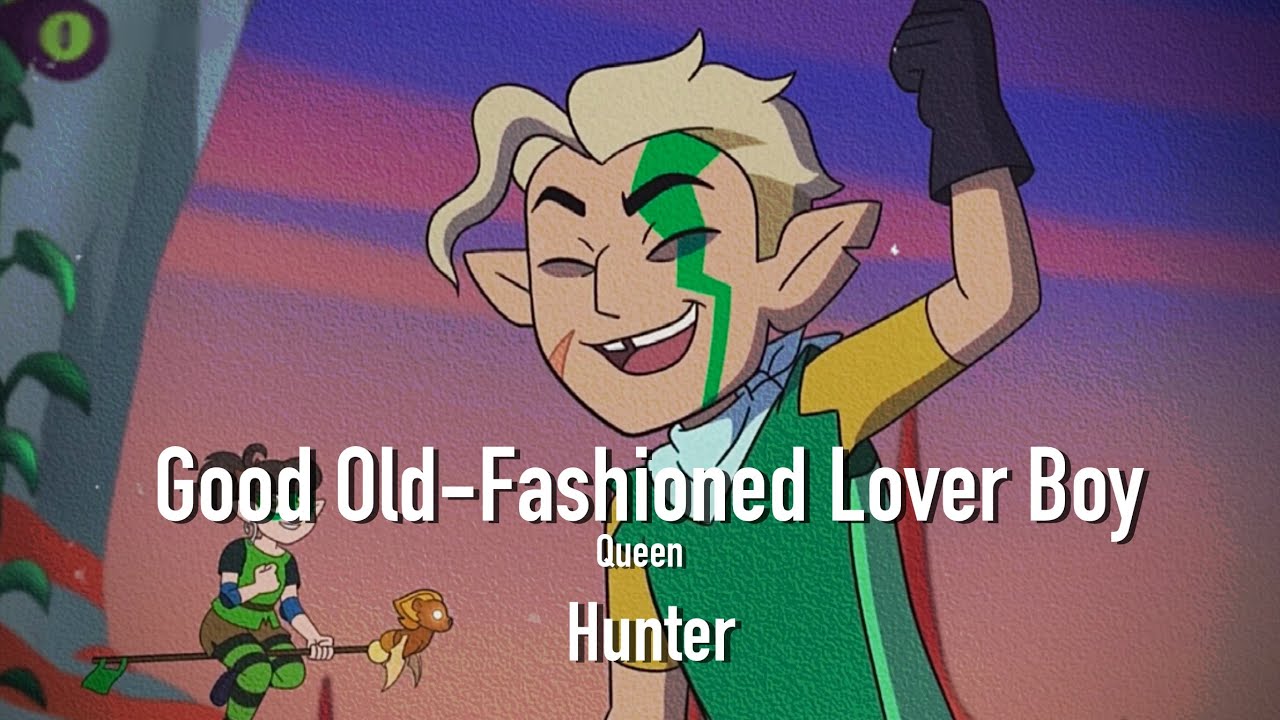 Hunter edit + Good old-fashioned lover boy Lyrics 