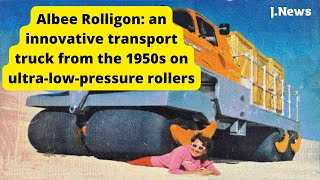 Albee Rolligon: an innovative transport truck from the 1950s on ultra-low-pressure rollers
