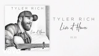 Tyler Rich - 11:11 (Live At Home / Audio)