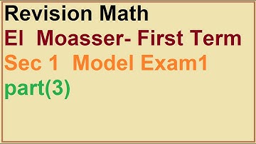 Revision| Math  El  Moasser- First Term |  Sec 1|  Model Exam1| part(3)