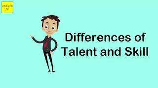 Differences of Talent and Skill