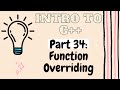 Function Overriding in C++ | Introduction to Programming with C++ | Part 34