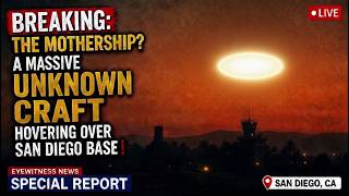BREAKING: UFO? A Massive Unknown Craft Hovering Over San Diego Base