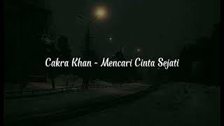 Cakra Khan - Mencari Cinta Sejati speed up