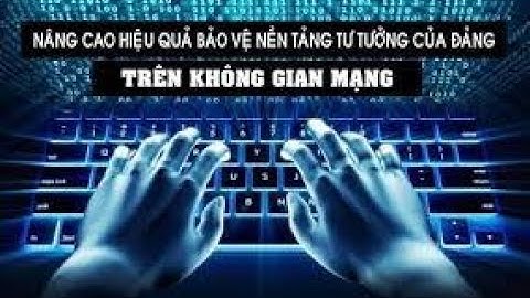 Đấu tranh bảo vệ nền tảng tư tưởng trên không gian mạng