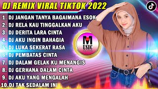 DJ TIKTOK TERBARU 2022 - DJ JANGAN TANYA BAGAIMANA ESOK | RELA KAU TINGGALKAN AKU REMIX FULL BASS