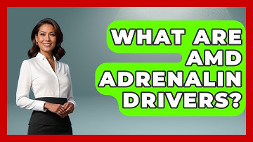 What Are AMD Adrenalin Drivers? - Your Computer Companion