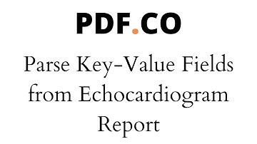 Parse Key-Value Fields from Echocardiogram Report using PDF.co Document Parser
