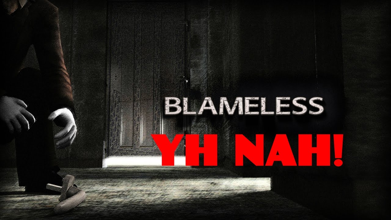 BLAMELESS GAMEPLAY!!!!