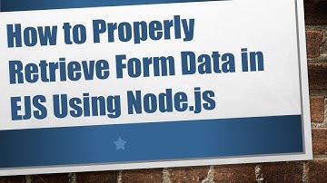 How to Properly Retrieve Form Data in EJS Using Node.js
