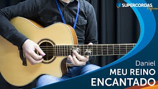 Video thumbnail of "Meu Reino Encantado • Daniel (Videocifra)"