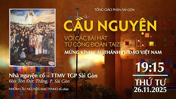 Cầu nguyện với các bài hát từ Taizé | Kính các Thánh Tử đạo Việt Nam | Ngày 26.11.2025