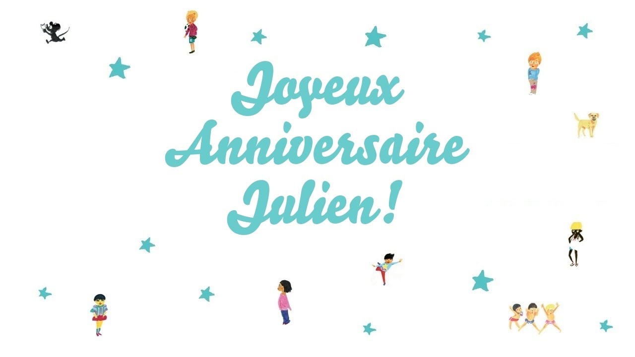 Joyeux Anniversaire Julien! ♫ YouTube
