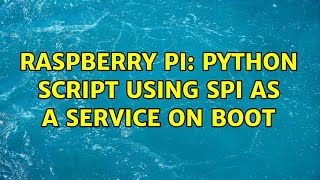 Raspberry Pi: Python script using SPI as a service on boot