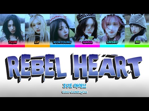 IVE - REBEL HEART [Color Coded Lyrics] | 아이브 - REBEL HEART