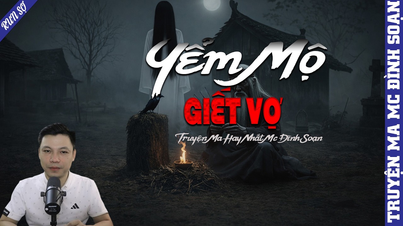 TRUYỆN MA: YỂM MỘ GIẾT VỢ  | MC ĐÌNH SOẠN KỂ MỚI NHẤT 2026