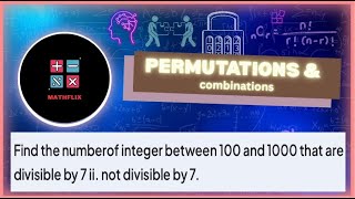 B17_Find the number of integers between 100 and 1000 that are divisible 7 and are not divisible by 7