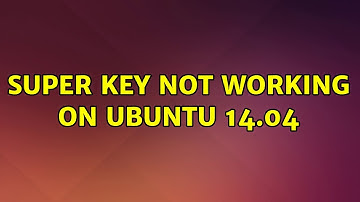 Ubuntu: super key not working on ubuntu 14.04