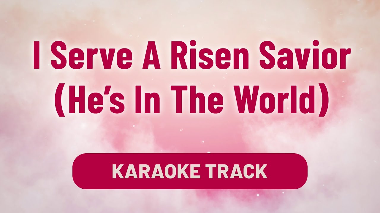 I Serve A Risen Savior (He’s In The World) Song Karaoke Lyrics | Worship Song | Divine Hymns Elite