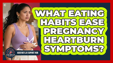 What Eating Habits Ease Pregnancy Heartburn Symptoms?