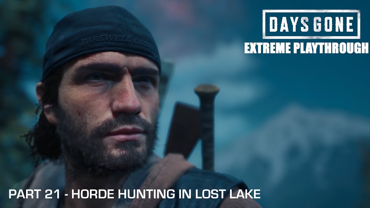 Days Gone - THE EXTREME PLAYTHROUGH / Part 21 - HORDE HUNTING IN LOST LAKE