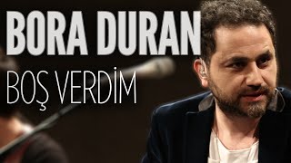 Video thumbnail of "Bora Duran - Boş Verdim (JoyTurk Akustik)"