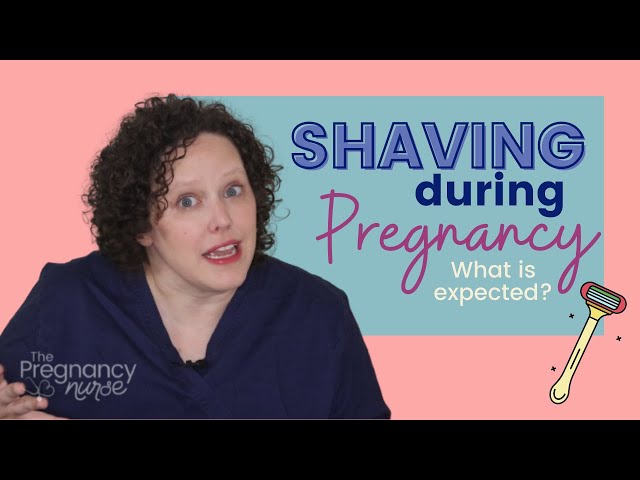 Shaving During Pregnancy | The Pregnancy Nurse | C...