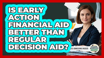Is Early Action Financial Aid Better Than Regular Decision Aid? - College Admissions Insider