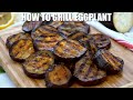 How to Make Grilled Eggplant Recipe - Sweet and Savory Meals