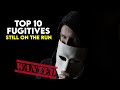 Top 10 Fugitives Still On The Run