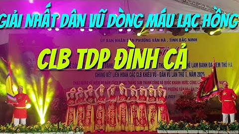 GIẢI NHẤT DÂN VŨ 🇻🇳 DÒNG MÁU LẠC HỒNG 🇻🇳 Clb TDP Đình Cả 🇻🇳🇻🇳🇻🇳