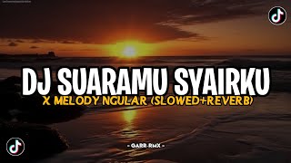 DJ SUARAMU SYAIRKU BOOTLEG X MELODY NGULAR SLOWED REVERB [by Kila Fvnky]