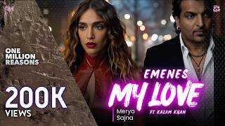 My Love (Merya Sajna) | EMENES | Kazam Khan, Rosette Sharma | 1Mil Reasons | New Punjabi Vibes 2026
