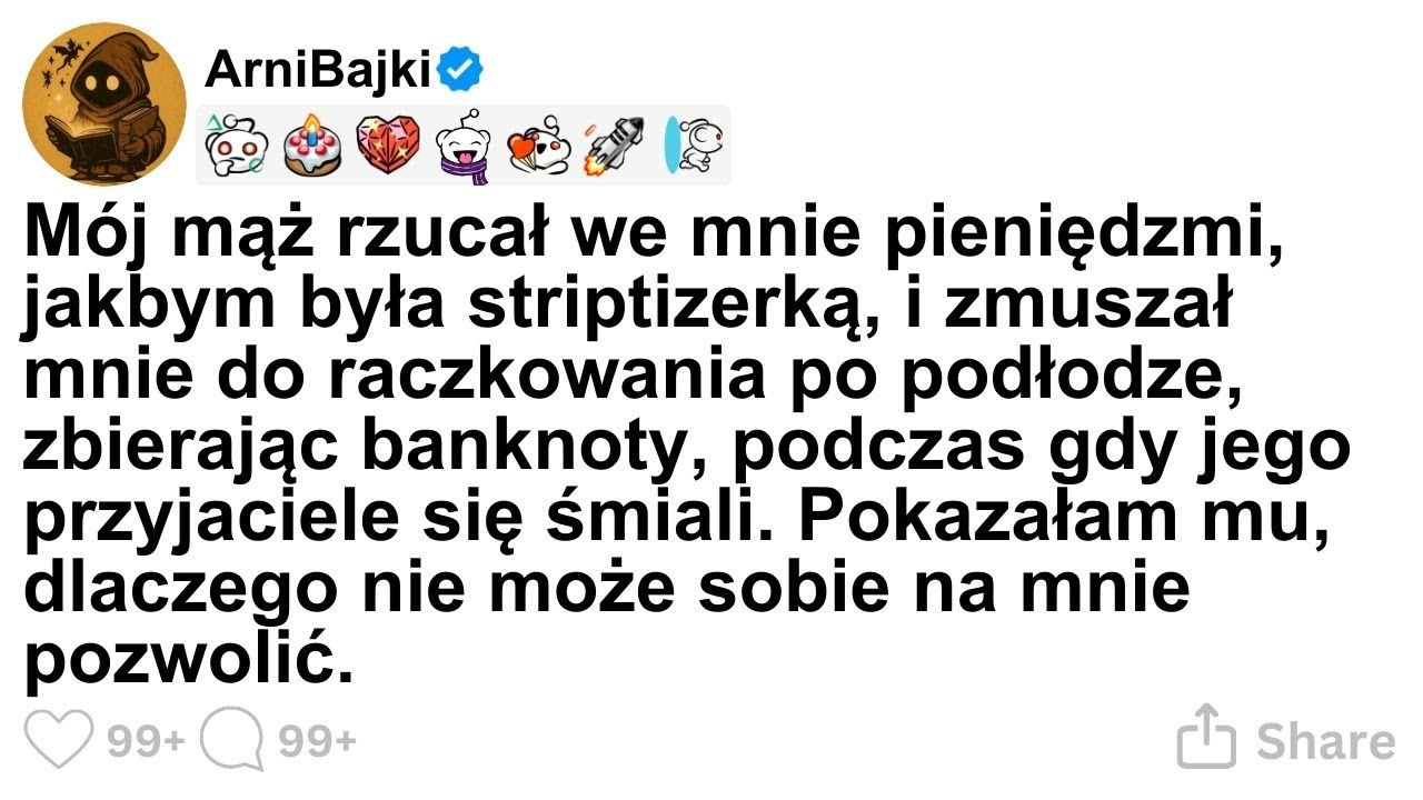 [CALA HISTORIA] Mój mąż rzucał we mnie pieniędzmi, jakbym była striptizerką, i zmuszał mnie do