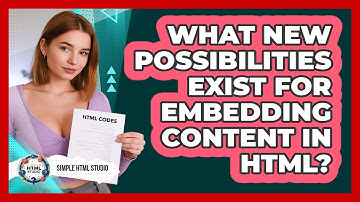 What New Possibilities Exist For Embedding Content In HTML? - Simple HTML Studio