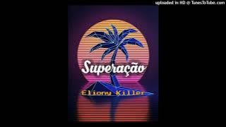 Elione Killer - Superação [Prod. Ukara]