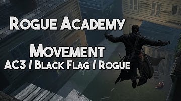 [Rogue Academy] Movement | AC3, Black Flag, Rogue
