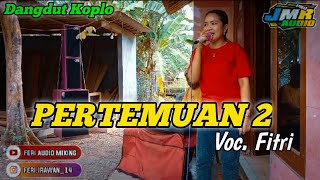 Download Lagu Pertemuan 2 - Orgen Dangdut Koplo_Voc. Fitri MP3